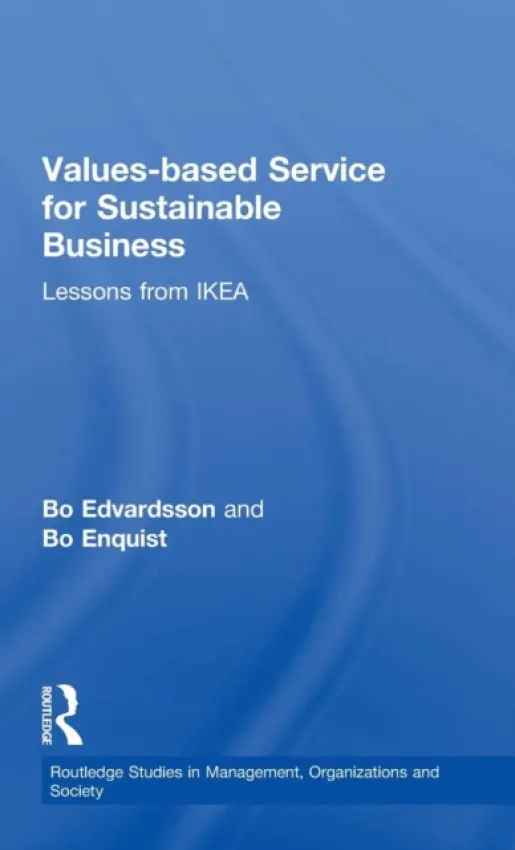 Values-based Service for Sustainable Business - Edvardsson, Bo (Karlstad University, Sweden) a Enquist, Bo (Karlstad University, Sweden)