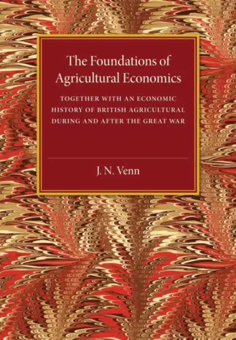 Foundations of Agricultural Economics - Venn, J. A.