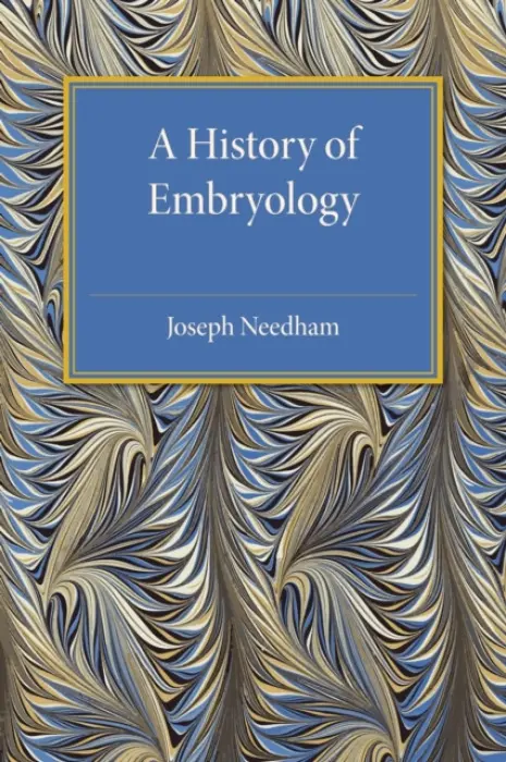 History of Embryology - Needham, Joseph