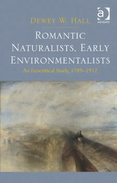 Romantic Naturalists, Early Environmentalists - Hall, Dewey W.