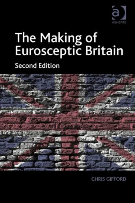 Making of Eurosceptic Britain - Gifford, Chris