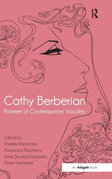 Cathy Berberian: Pioneer of Contemporary Vocality - Karantonis, Pamela a Placanica, Francesca a Verstraete, Pieter