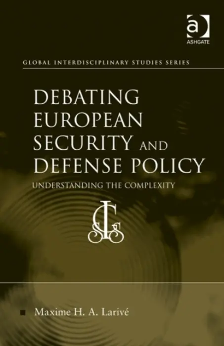 Debating European Security and Defense Policy - Larive, Maxime H. A.
