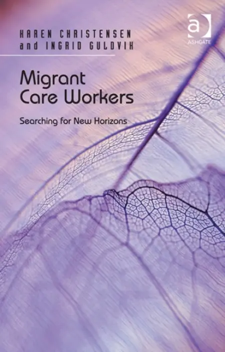 Migrant Care Workers - Christensen, Karen a Guldvik, Ingrid