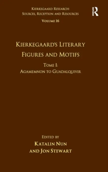 Volume 16, Tome I: Kierkegaard's Literary Figures and Motifs - Nun, Katalin a Stewart, Jon