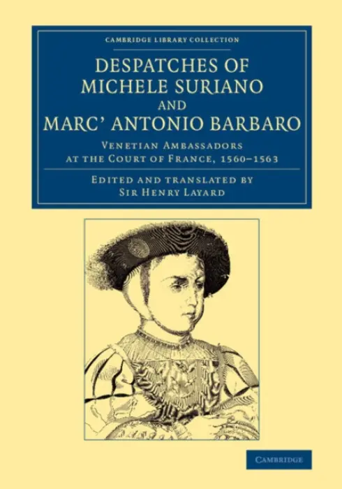 Despatches of Michele Suriano and Marc' Antonio Barbaro - Suriano, Michele a Barbaro, Marcantonio