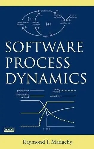 Software Process Dynamics - Madachy, Raymond J. (University of Southern California, Los Angeles, CA)