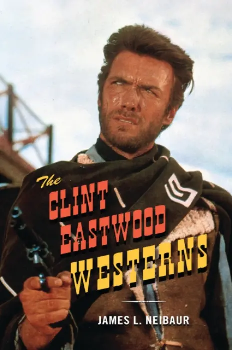 Clint Eastwood Westerns - Neibaur, James L.