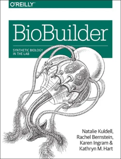 BioBuilder - Kuldell Phd, Natalie a Bernstein, Rachel a Ingram, Karen a Hart, Kathryn