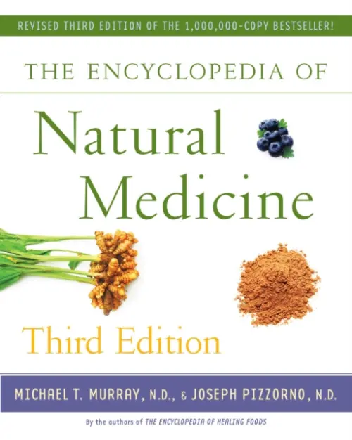 The Encyclopedia of Natural Medicine Third Edition - Joseph Pizzorno, Michael T., M.D. Murray