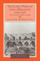 Global World of Indian Merchants, 1750-1947 - Markovits, Claude (Centre National de la Recherche Scientifique (CNRS), Paris)