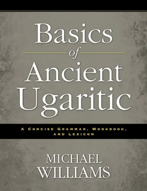 Basics of Ancient Ugaritic - Williams, Michael