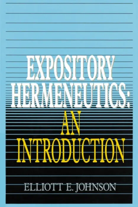 Expository Hermeneutics: an Introduction - Johnson, Elliot