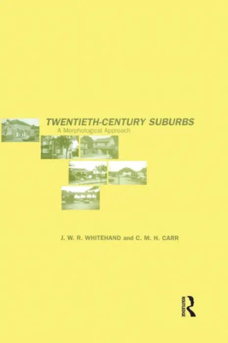 Twentieth-Century Suburbs - Carr, C.M.H a Whitehand, J.W.R