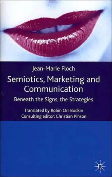 Semiotics, Marketing and Communication - Floch, J.