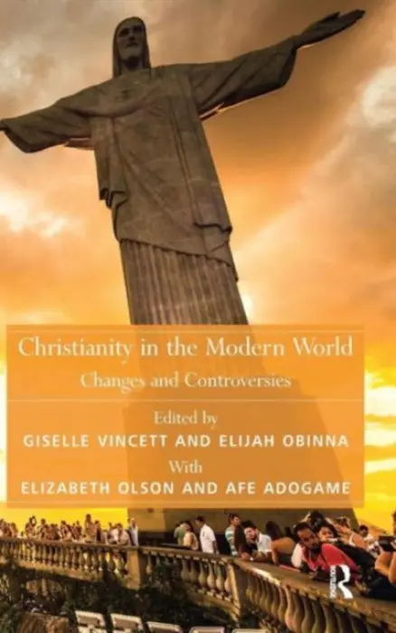 Christianity in the Modern World - Adogame, Afe a Olson, Elizabeth