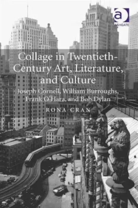 Collage in Twentieth-Century Art, Literature, and Culture - Cran, Rona