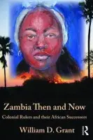 Zambia Then And Now - Grant, William