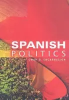 Spanish Politics - Encarnacion, Omar G. (Associate Professor of Political Studies, Bard College, USA)