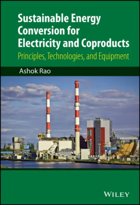 Sustainable Energy Conversion for Electricity and Coproducts - Rao, Ashok