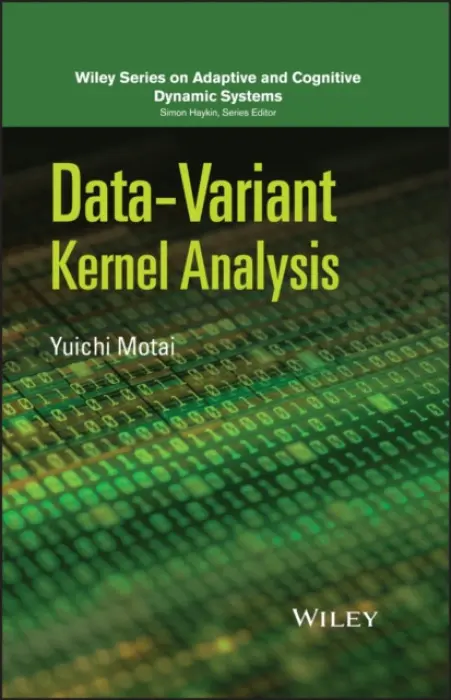 Data-Variant Kernel Analysis - Motai, Yuichi (Virginia Commonwealth University, Richmond, VA a  Purdue University, West Lafayette, IN)