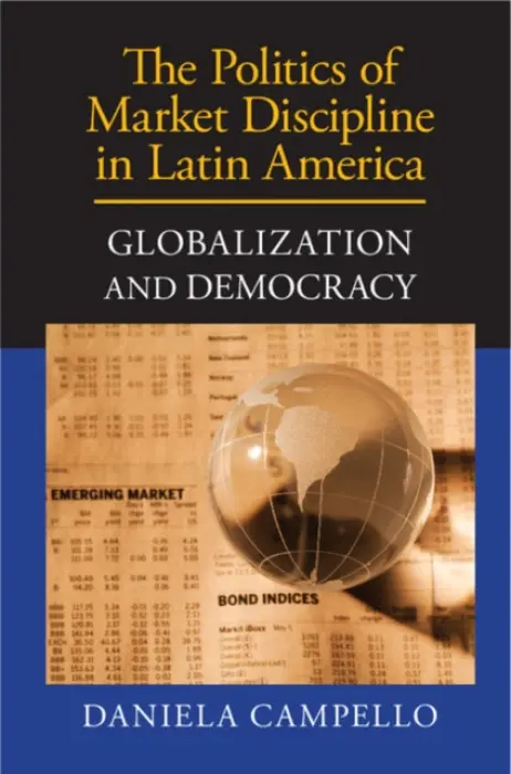 Politics of Market Discipline in Latin America - Campello, Daniela (Fundacao Getulio Vargas, Rio de Janeiro)
