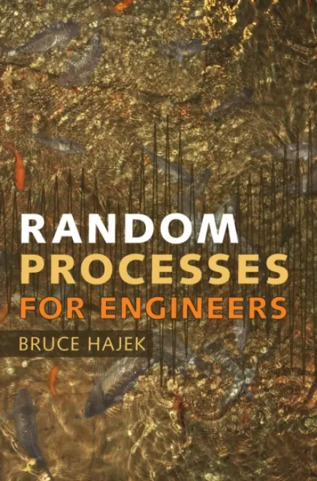 Random Processes for Engineers - Hajek, Bruce (University of Illinois, Urbana-Champaign)