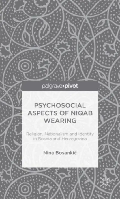 Psychosocial Aspects of Niqab Wearing - Bosankic, N.