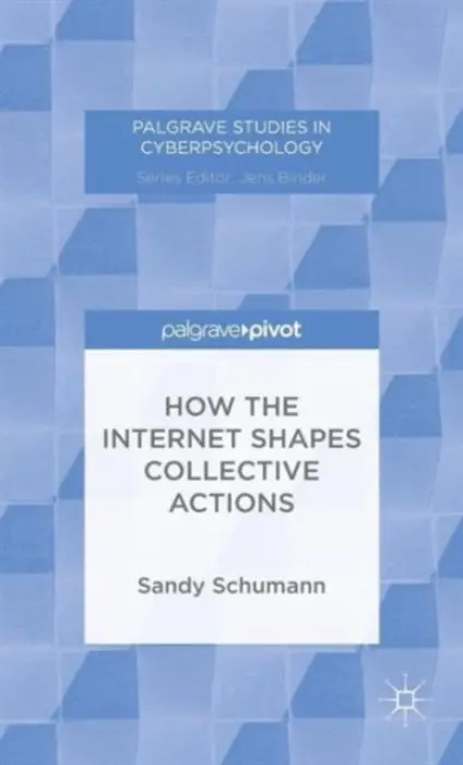 How the Internet Shapes Collective Actions - Schumann, S.