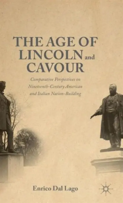 Age of Lincoln and Cavour - Dal Lago, Enrico