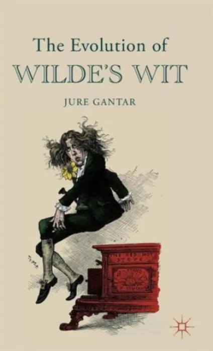 Evolution of Wilde's Wit - Gantar, J.