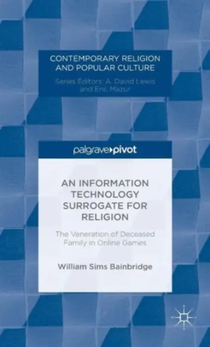Information Technology Surrogate for Religion - Bainbridge, W.