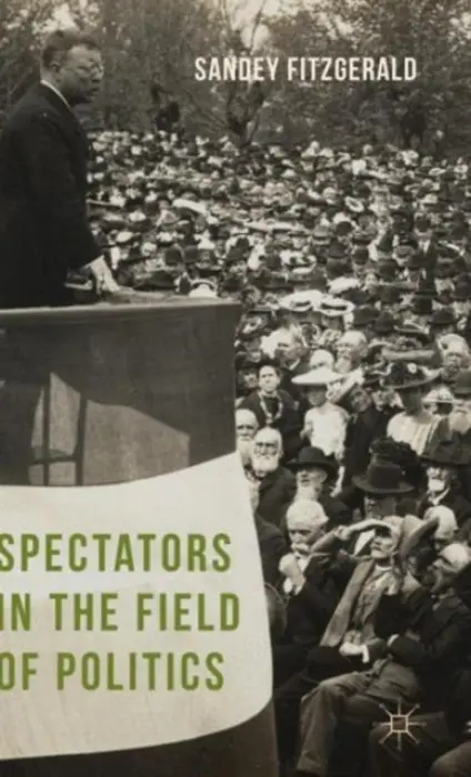 Spectators in the Field of Politics - Fitzgerald, Sandey