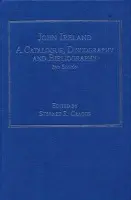 John Ireland: A Catalogue, Discography and Bibliography