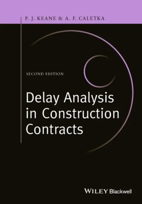 Delay Analysis in Construction Contracts - Keane, P. John a Caletka, Anthony F.