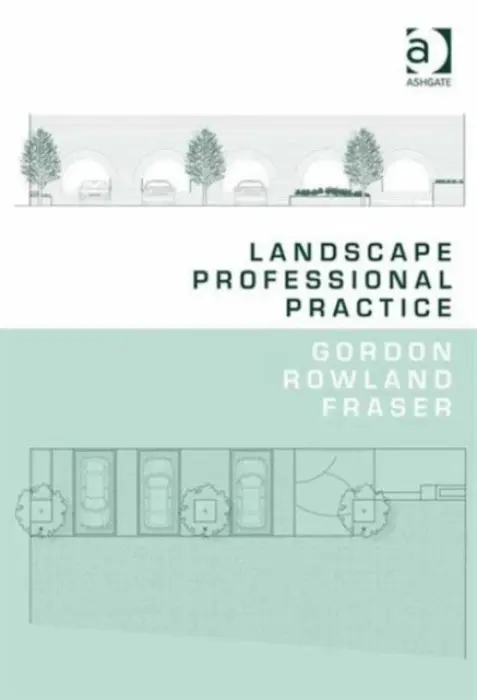 Landscape Professional Practice - Fraser, Gordon Rowland