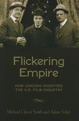 Flickering Empire - Smith, Michael Glover a Selzer, Adam
