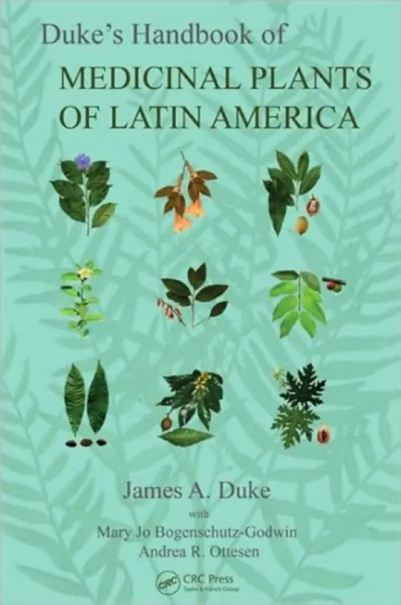 Duke's Handbook of Medicinal Plants of Latin America - Duke, James A.