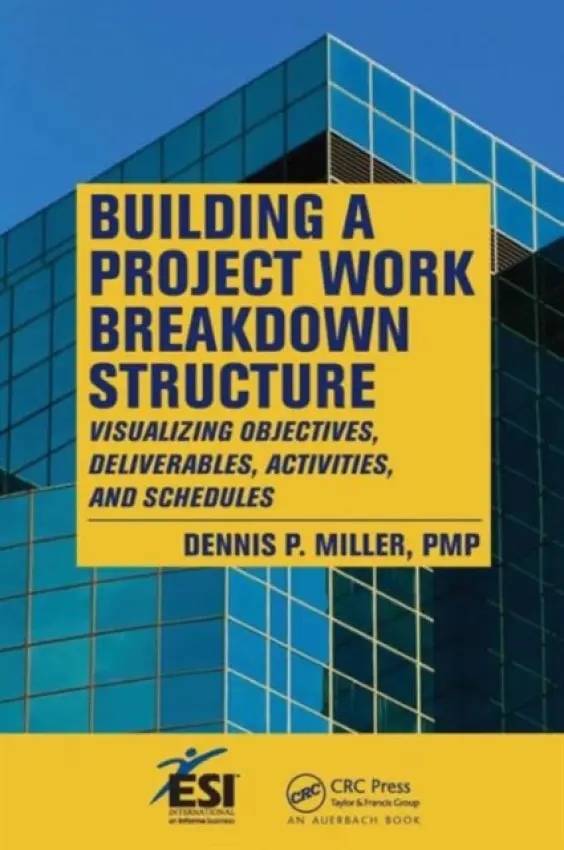 Building a Project Work Breakdown Structure - Miller, Dennis P.