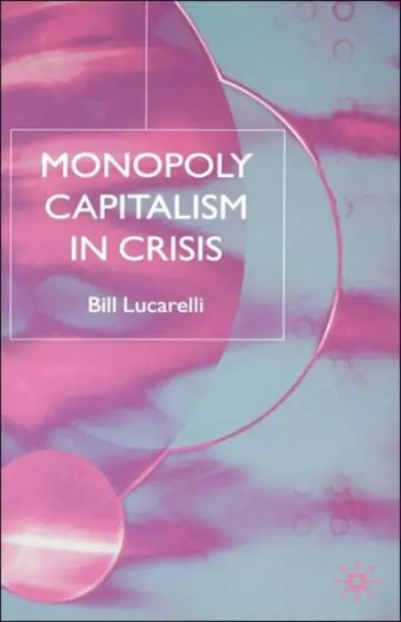 Monopoly Capitalism in Crisis - Lucarelli, B.