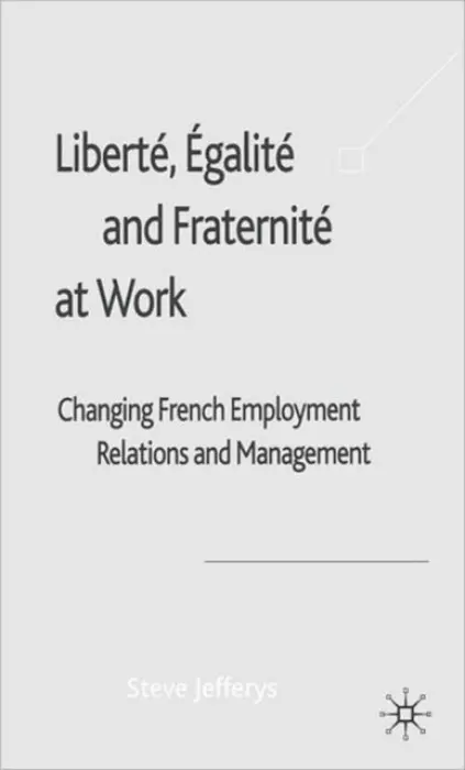 Liberte, Egalite and Fraternite at Work - Jefferys, S.