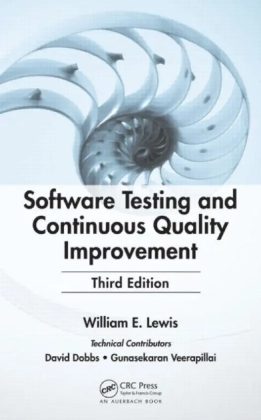 Software Testing and Continuous Quality Improvement - Lewis, William E. (President and CEO, Smartware Technologies, Inc., Plano, Texas, USA)