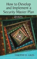 How to Develop and Implement a Security Master Plan - Giles, Timothy