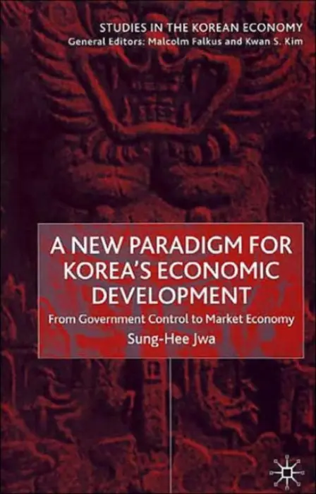 New Paradigm for Korea's Economic Development - Jwa, S.