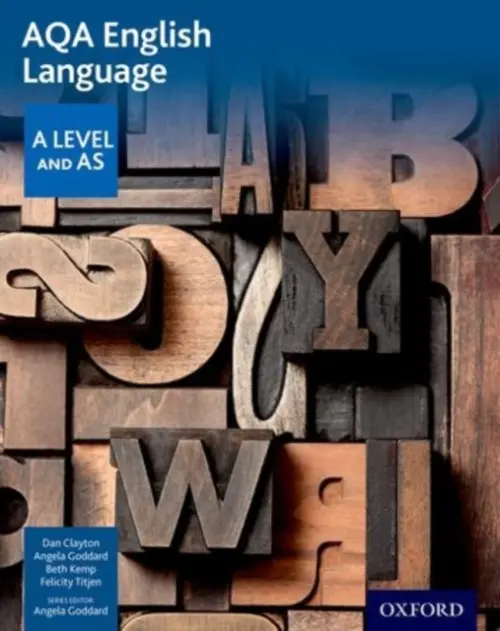 AQA AS and A Level English Language Student Book - Clayton, Dan a Goddard, Angela a Kemp, Beth a Titjen, Felicity