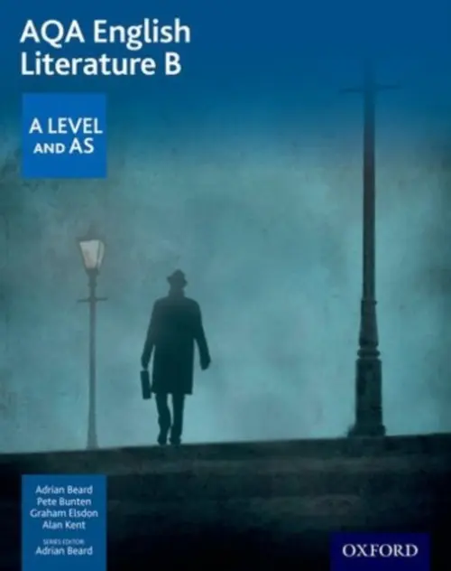 AQA English Literature B: A Level and AS - Beard, Adrian a Bunten, Pete a Elsdon, Graham a Kent, Alan