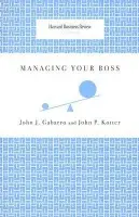 Managing Your Boss - Gabarro, John J. a Kotter, John P.