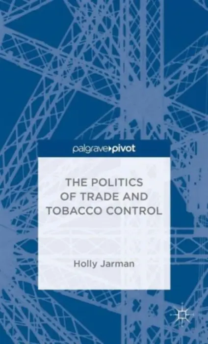Politics of Trade and Tobacco Control - Jarman, H.