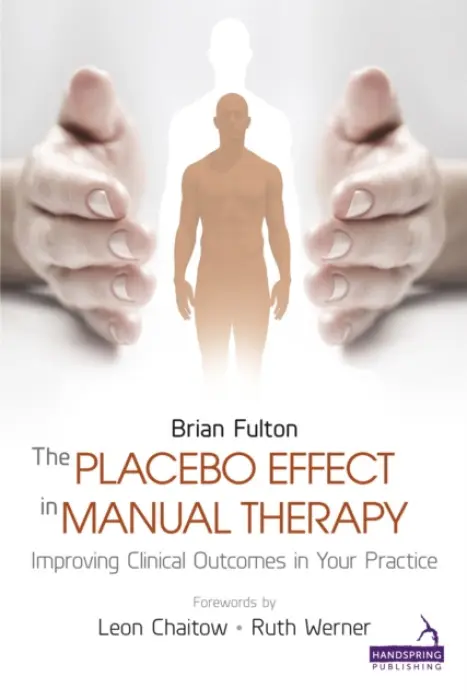 Placebo Effect in Manual Therapy - Fulton, Brian a Ryan, Catherine a Lee, Diane a Tremblay, Louise a Smith, Nancy Keeney