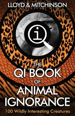 QI: The Book of Animal Ignorance - Lloyd, John a Mitchinson, John